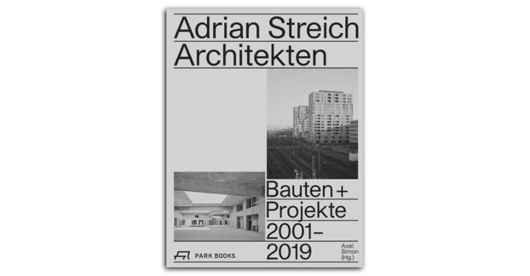Adrian Streich Architekten - Bauten + Projekte 2001–2019