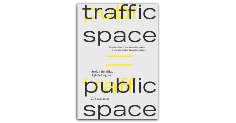 Traffic Space is Public Space - A Handbook for Transformation