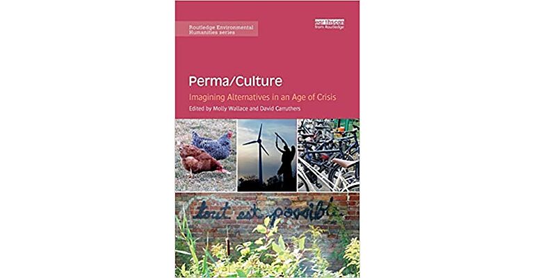 Perma/Culture : Imagining Alternatives in an Age of Crisis