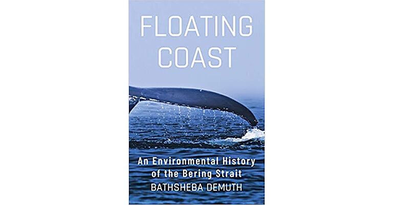 Floating Coast - An Environmental History of the Bering Strait