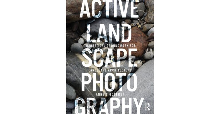 Active Landscape Photography - Theoretical Groundwork for Landscape Architecture