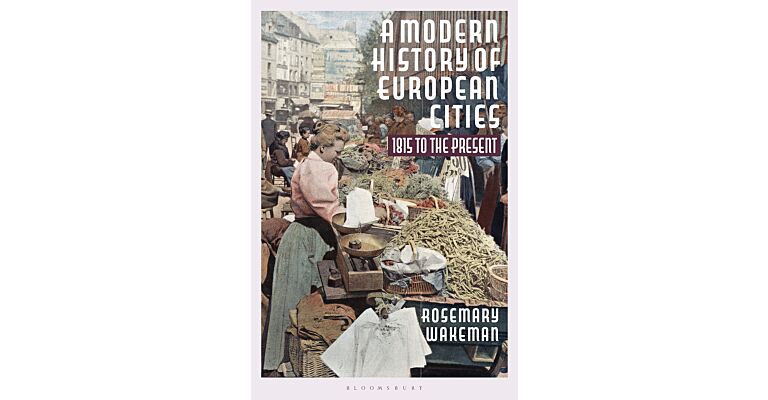A Modern History of European Cities - 1815 to the Present (PBK)