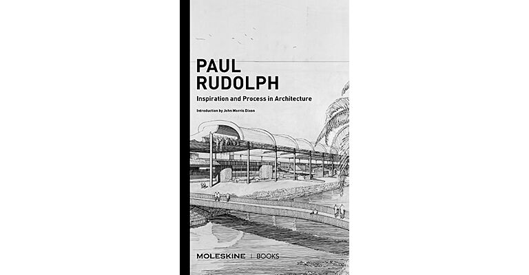 Paul Rudolph - Inspiration and Process in Architecture