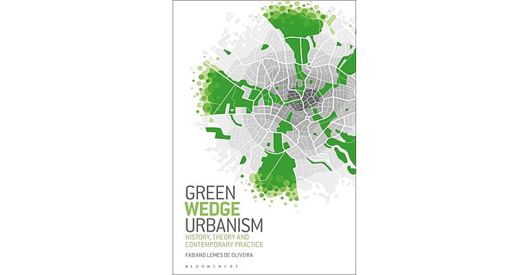 Green Wedge Urbanism - History, Theory and the Contemporary Practice (PBK)