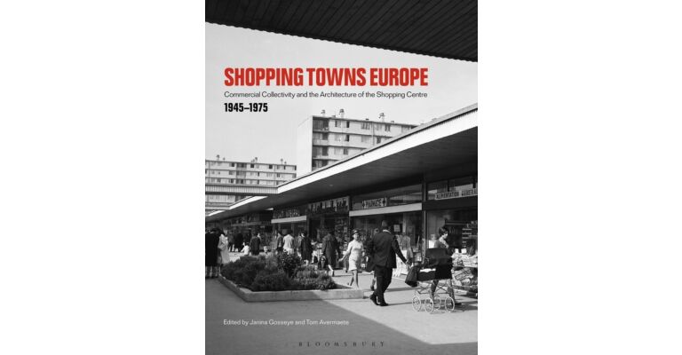 Shopping Towns Europe - Commercial Collectivity and the Architecture of the Shopping Centre (Paperback)