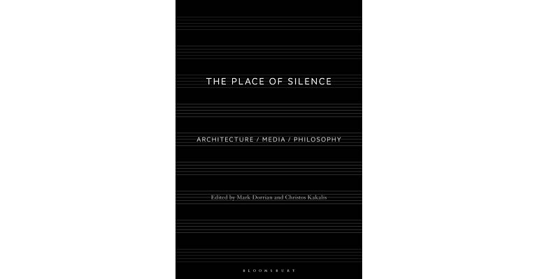 The Place of Silence - Architecture / Media / Philosophy