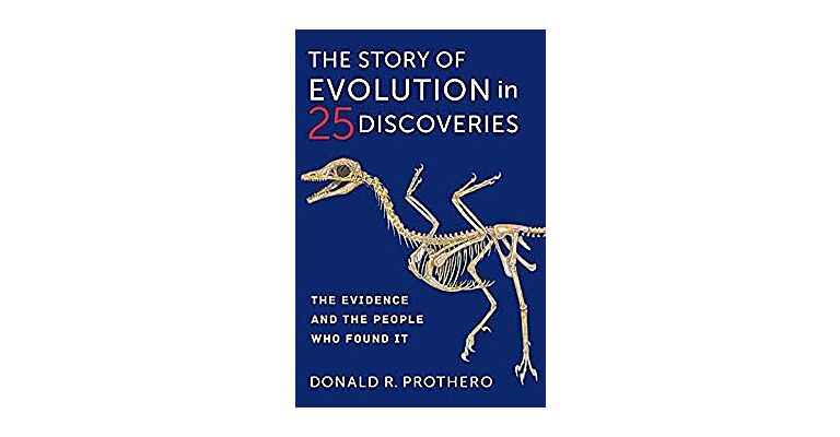 The Story of Evolution in 25 Discoveries - The Evidence and the People Who Found It