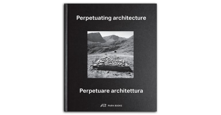 Perpetuating Architecture / Perpetuare Architettura