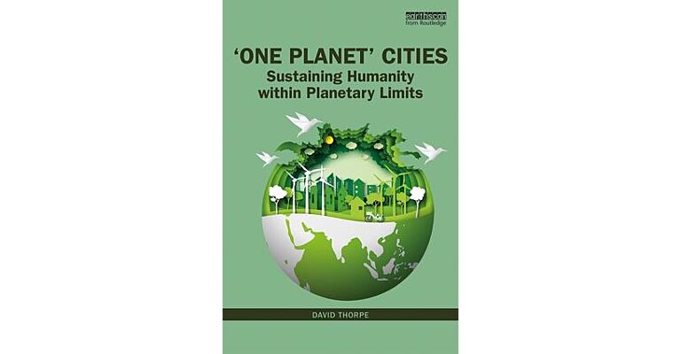 'One Planet' Cities - Sustaining Humanity within Planetary Limits