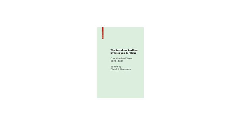 The Barcelona Pavilion by Mies van der Rohe - One Hundred Texts Since 1929
