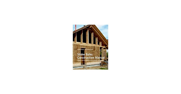 Straw Bale Construction Manual - Design and Technology of a Sustainable Architecture