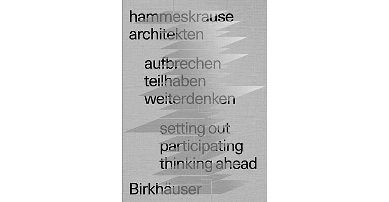 Hammeskrause Architekten - Aufbrechen, Teilhaben, Weiterdenken / setting off participating thinking ahead