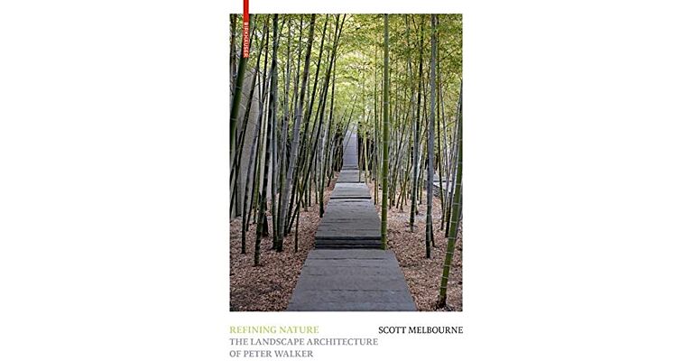 Refining Nature - The Landscape Architecture of Peter Walker ( Second and updated edition )