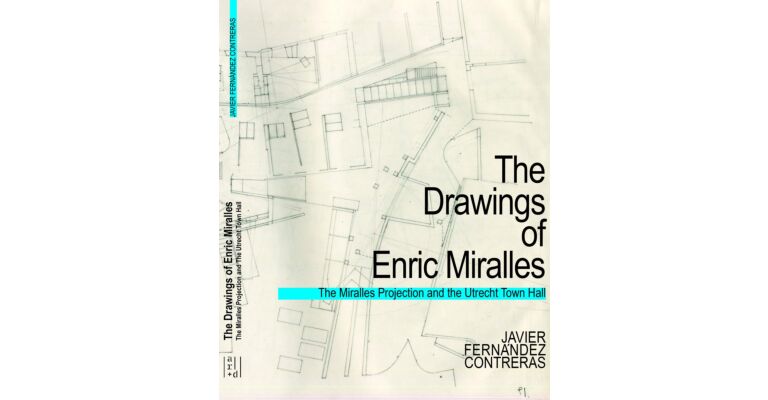 The Miralles Projection : Thinking and Representation in the Architecture of Enric Miralles
