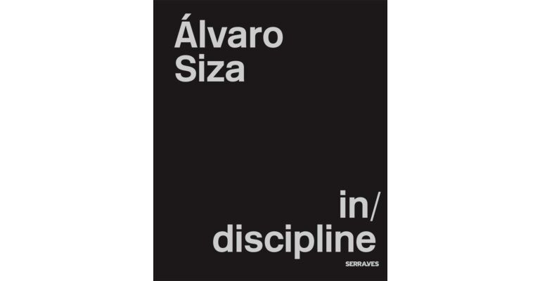 Alvaro Siza : In / Discipline