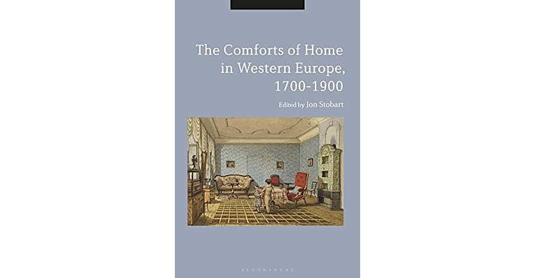 The Comforts of Home in Western Europe 1700-1900