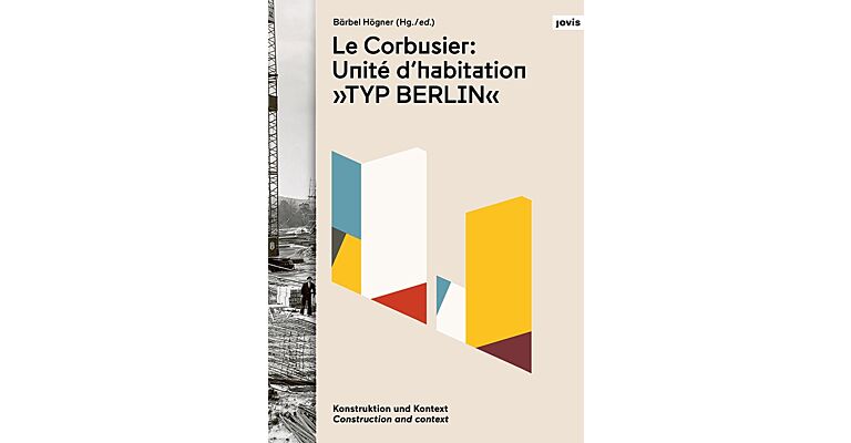 Le Corbusier: Unité d’habitation “Typ Berlin” - Construction and Context