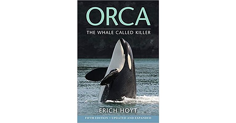 Orca - The Whale Called Killer (Fifth Updated & Expanded Edition)