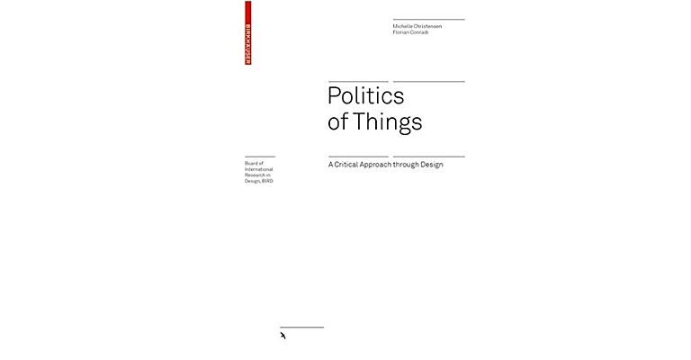 Politics of Things - A Critical Approach through Design