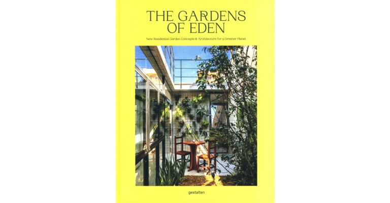 The Gardens of Eden - New Residential Garden Concepts & Architecture for a Greener Planet