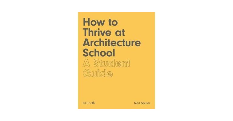 How to Thrive at Architecture School - A Student Guide