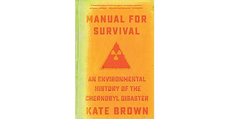 Manual for Survival : An Environmental History of the Chernobyl Disaster