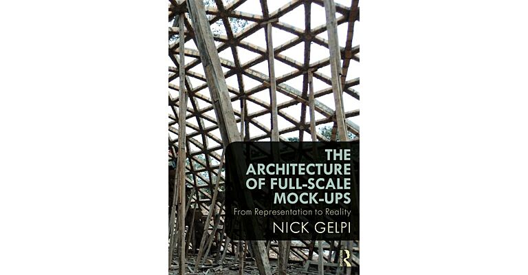 The Architecture of Full-Scale Mock-Ups - From Representation to Reality