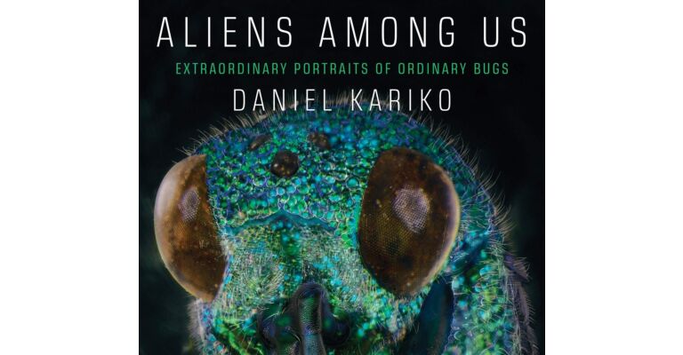 Aliens among Us - Extraordinary Portraits of Ordinary Bugs