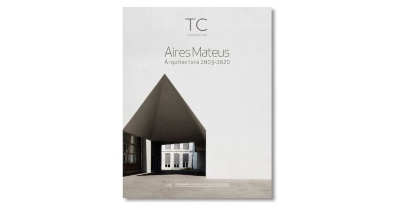 TC Cuadernos 145 - Aires Mateus Architecture 2003-2020