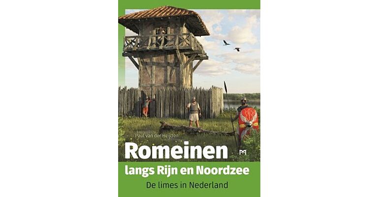 Romeinen langs de Rijn en Noordzee - de Limes in Nederland