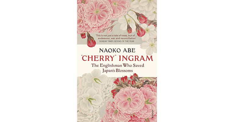 'Cherry' Ingram - The Englishman Who Saved Japan's Blossoms (PBK)