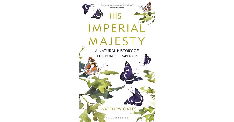 His Imperial Majesty - A natural history of the Purple Emperor