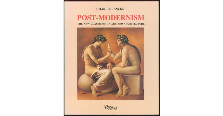 Post Modernism : The New Classicism in Art and Architecture (hardcover)