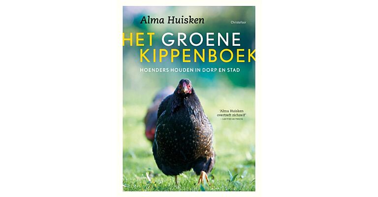 Het groene kippenboek - Hoenders houden in dorp en stad