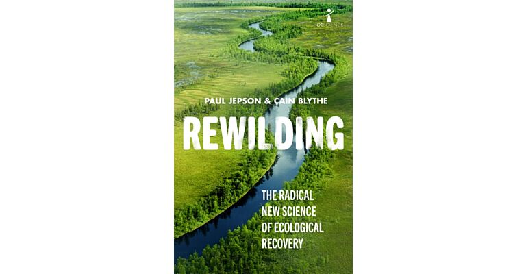 Rewilding - The Radical New Science of Ecological Recovery