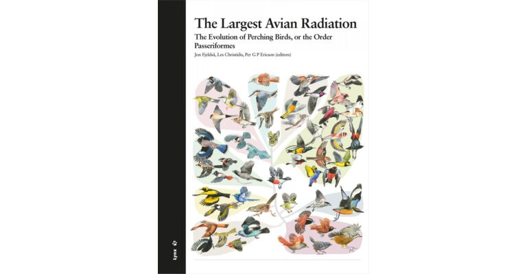 The Largest Avian Radiation - The Evolution of Perching Birds, or the Order Passeriformes