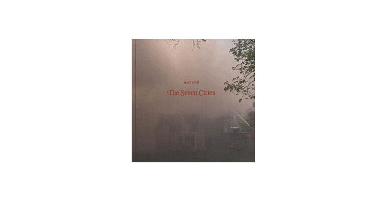 Matt Eich - The Seven Cities