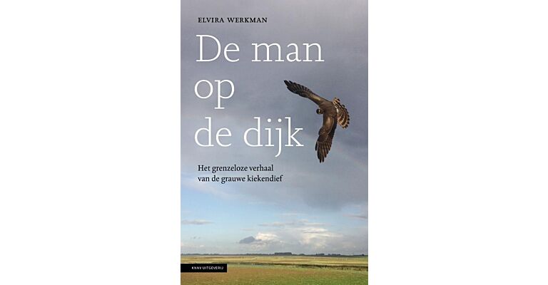 De man op de dijk - Het grenzeloze verhaal van de grauwe kiekendief (midprice - editie)