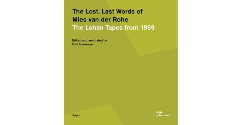 The Lost, Last Words of Mies van der Rohe - The Lohan Tapes from 1969