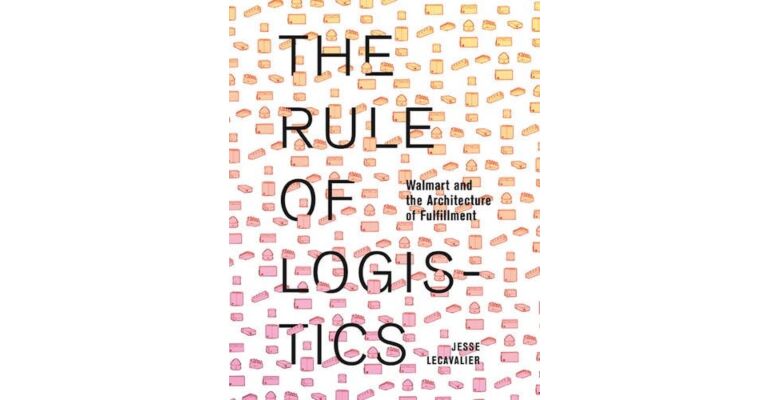 The Rules of Logistics - Walmart and the Architecture of Fulfillment