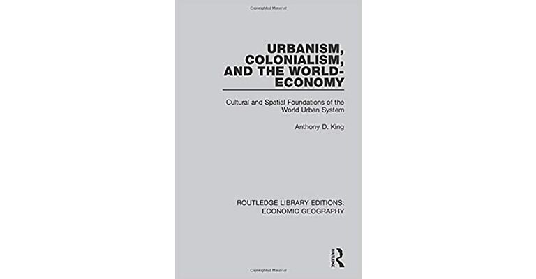 Urbanism, Colonialism, and the World Economy