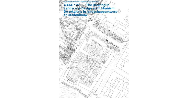 Oase 107 - The Drawing in Landscape Design and Urbanism