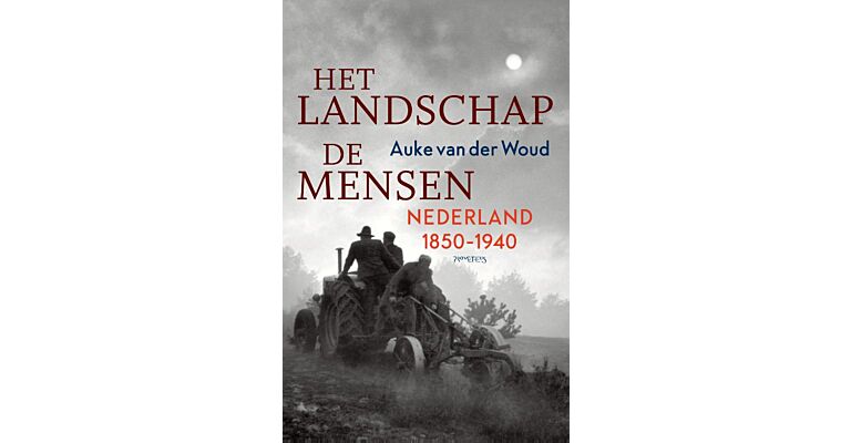 Het landschap, de mensen : Nederland 1850-1940