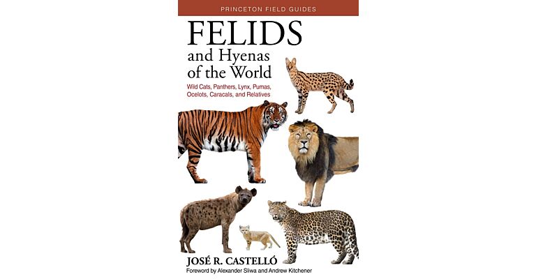 The Felids and Hyenas of the World