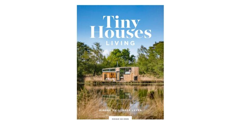 Tiny Houses Living - Minder huis, meer leven