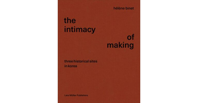 The Intimacy of Making: Three Historical Sites in Korea
