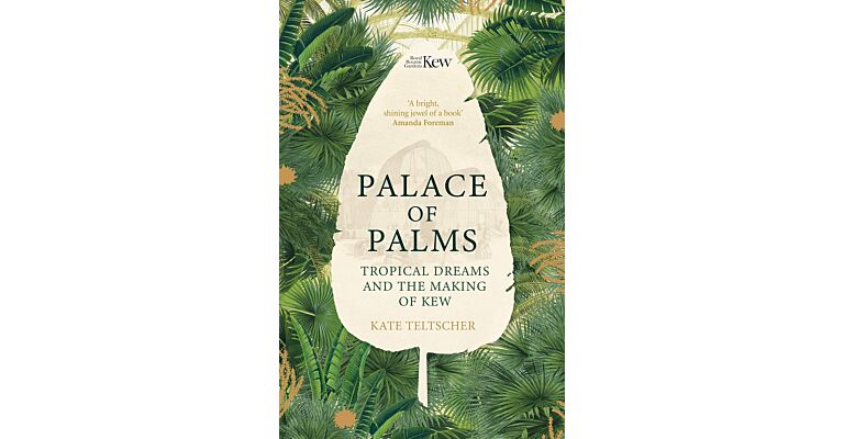 Palace of Palms - Tropical Dreams and the Making of Kew