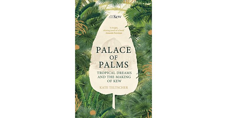 Palace of Palms - Tropical Dreams and the Making of Kew