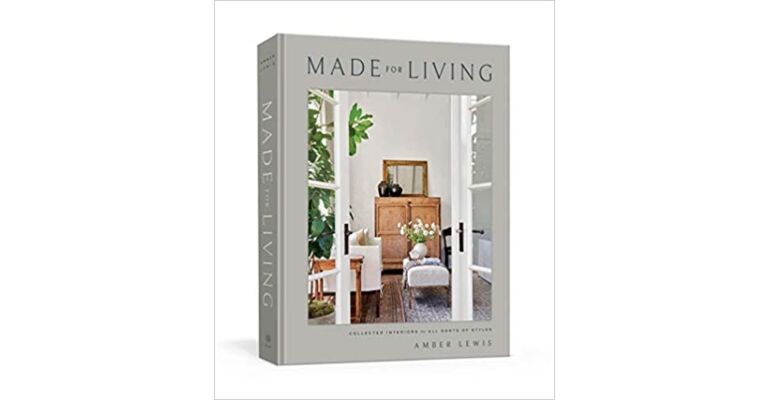 Made for Living : Collected Interiors for All Sorts of Styles