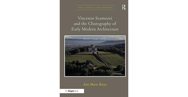 Vincenzo Scamozzi and the Chorography of Early Modern Architecture